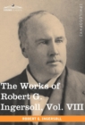 The Works of Robert G. Ingersoll, Vol. VIII (in 12 Volumes) - Book