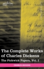 The Complete Works of Charles Dickens (in 30 Volumes, Illustrated) : The Pickwick Papers, Vol. I - Book