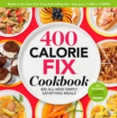 The 400 Calorie Fix Cookbook : 400 All-New Simply Satisfying Meals - Book