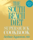 The South Beach Diet Super Quick Cookbook : 200 Easy Solutions for Everyday Meals - Book