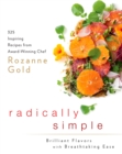 Radically Simple : Brilliant Flavors With Breathtaking Ease - Book