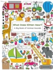 What Does Kitten Hear? : A Big Book of Animal Sounds - Book