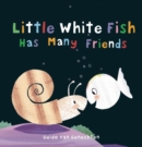 Little White Fish Has Many Friends - Book