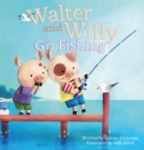 Walter and Willy Go Fishing - Book