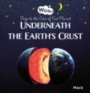 Underneath the Earth's Crust. Trip to the Core of Our Planet - Book