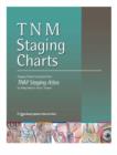 TNM Staging Charts : Staging Charts Excerpted from TNM Staging Atlas - Book