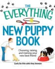 The Everything New Puppy Book : Choosing, raising, and training your new best friend - Book