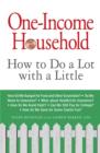 One-Income Household : How to Do a Lot with a Little - Book