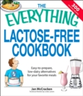 The Everything Lactose Free Cookbook : Easy-to-prepare, low-dairy alternatives for your favorite meals - eBook