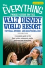 The Everything Family Guide to the Walt Disney World Resort, Universal Studios, and Greater Orlando : A complete guide to the best hotels, restaurants, parks, and must-see attractions - eBook