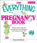 The Everything Pregnancy Book : All You Need to Get You Through the Most Important Nine Months of Your Life - eBook