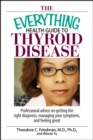 The Everything Health Guide To Thyroid Disease : Professional Advice on Getting the Right Diagnosis, Managing Your Symptoms, And Feeling Great - eBook
