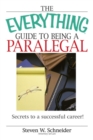 The Everything Guide To Being A Paralegal : Winning Secrets to a Successful Career! - eBook