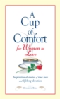 A Cup of Comfort for Women in Love : Inspirational Stories of True Love and Lifelong Devotion - eBook