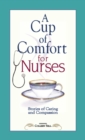 A Cup of Comfort for Nurses : Stories of Caring and Compassion - eBook