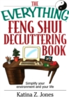 The Everything Feng Shui De-Cluttering Book : Simplify Your Environment and Your Life - eBook