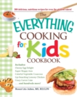 The "Everything" Cooking for Kids Cookbook : 300 Delicious, Nutritious Recipes for Even the Pickiest Eaters! - Book