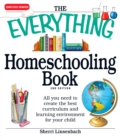 The Everything Homeschooling Book : All you need to create the best curriculum  and learning environment for your child - eBook