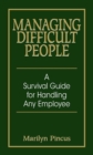 Managing Difficult People : A Survival Guide For Handling Any Employee - eBook