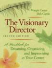 The Visionary Director : A Handbook for Dreaming, Organizing, and Improvising in Your Center - Book