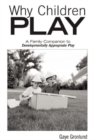 Why Children Play : A Family Companion to Developmentally Appropriate Play - Book