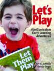 Let's Play : (Un)Curriculum Early Learning Adventures - Book