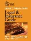 Family Child Care Legal and Insurance Guide : How to Protect Yourself from the Risks of Running a Business - eBook