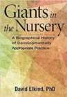 Giants in the Nursery : A Biographical History of Developmentally Appropriate Practice - Book