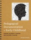 Pedagogical Documentation in Early Childhood : Sharing Children’s Learning and Teachers' Thinking - Book