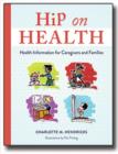 Hip on Health : Health Information for Caregivers and Families - Book