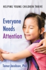 Everyone Needs Attention : Helping Young Children Thrive - Book