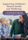 Supporting Children's Mental Health and Wellbeing : A Strength-based Approach for Early Childhood Educators - eBook