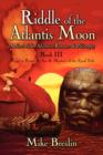 Riddle of the Atlantis Moon : A Novel of Sea Adventure, Romance and Philosophy: Book III: Sequel to Found at Sea and Mystery of the Fjord Tide - Book