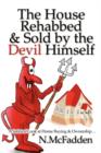 The House Rehabbed and Sold by the Devil Himself : A Satirical Look at Home Buying and Ownership. - Book