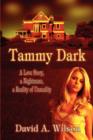 Tammy Dark : A Love Story, a Nightmare, a Reality of Unreality - Book