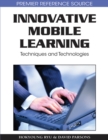 Innovative Mobile Learning : Techniques and Technologies - Book