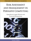 Risk Assessment and Management in Pervasive Computing: Operational, Legal, Ethical, and Financial Perspectives - eBook