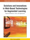 Solutions and Innovations in Web-based Technologies for Augmented Learning : Improved Platforms, Tools, and Applications - Book
