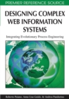 Designing Complex Web Information Systems : Integrating Evolutionary Process Engineering - Book