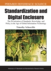 Standardization and Digital Enclosure : The Privatization of Standards, Knowledge, and Policy in the Age of Global Information Technology - Book