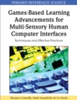 Games-Based Learning Advancements for Multi-Sensory Human Computer Interfaces: Techniques and Effective Practices - eBook