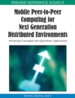 Mobile Peer-to-Peer Computing for Next Generation Distributed Environments: Advancing Conceptual and Algorithmic Applications - eBook
