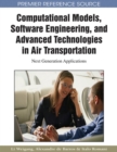 Computational Models, Software Engineering, and Advanced Technologies in Air Transportation : Next Generation Applications - Book