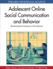 Adolescent Online Social Communication and Behavior : Relationship Formation on the Internet - Book