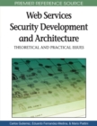 Web Services Security Development and Architecture : Theoretical and Practical Issues - Book