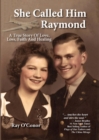 She Called Him Raymond A True Story Of Love, Loss, Faith And Healing - eBook