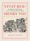 Vivat Rex! - An Exhibition Commemorating the 500th Anniversary of the Accession of Henry VIII - Book