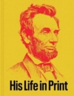 Abraham Lincoln: His Life in Print : From the Americana collection of David M. Rubenstein - Book