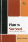 Plan to Succeed : A Guide to Strategic Planning - Book