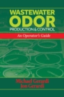 Wastewater Oder Production and Control : An Operator's Guide - Book